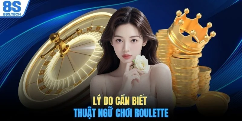 Giải Mã Một Số Thuật Ngữ Roulette Nên Biết Cho Người Mới 2 Lý do cần biết thuật ngữ chơi Roulette