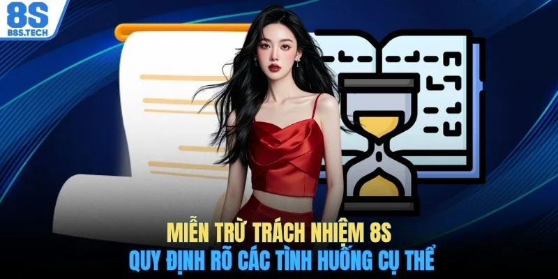 Miễn trừ trách nhiệm 8S 2 Miễn trừ trách nhiệm 8S quy định rõ các tình huống cụ thể