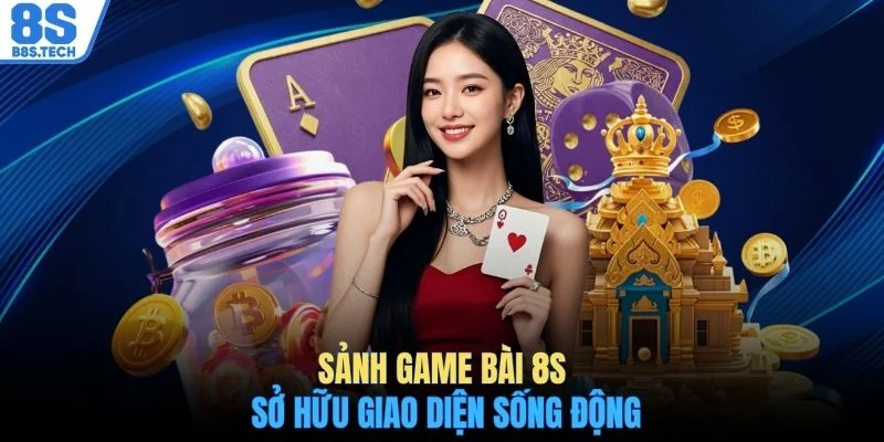 Game Bài 8S 1 Sảnh game bài 8S sở hữu giao diện sống động