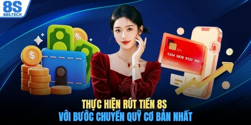 Thực hiện rút tiền 8S với bước chuyển quỹ cơ bản nhất