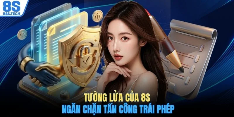 Tường lửa của 8S ngăn chặn tấn công trái phép